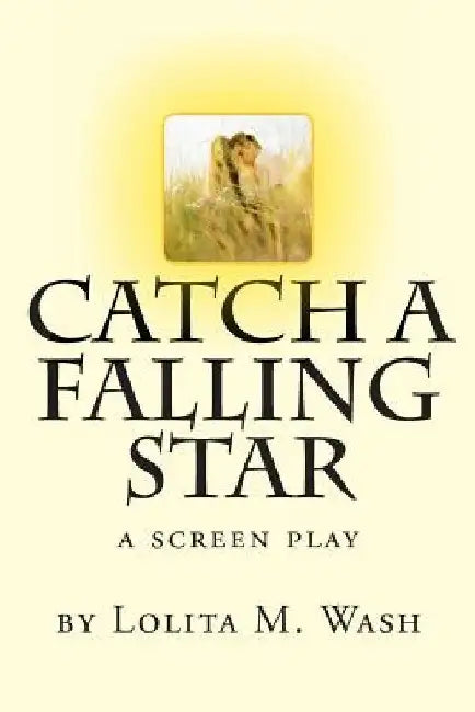 Catch A Falling Star by Lolita M. Wash