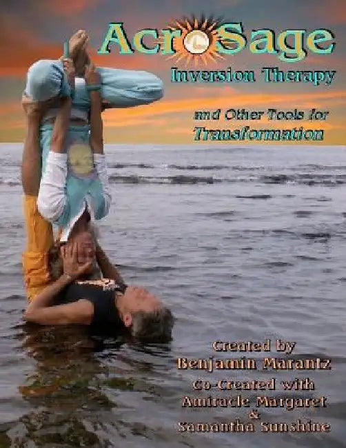 AcroSage Inversion Therapy and Other Tools for Transformation by Samantha Myst Sunshine