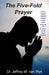The Five-Fold Prayer: A Holy Spirit inspired prayer model that ensures 100 % answers to all your prayers by Jeffrey W. Van Wyk