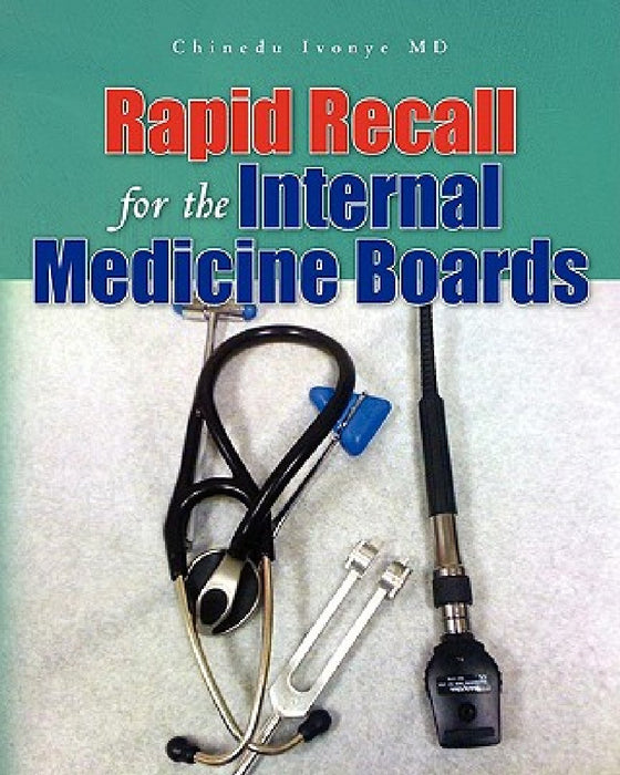 Rapid Recall for the Internal Medicine Boards by Chinedu Ivonye MD