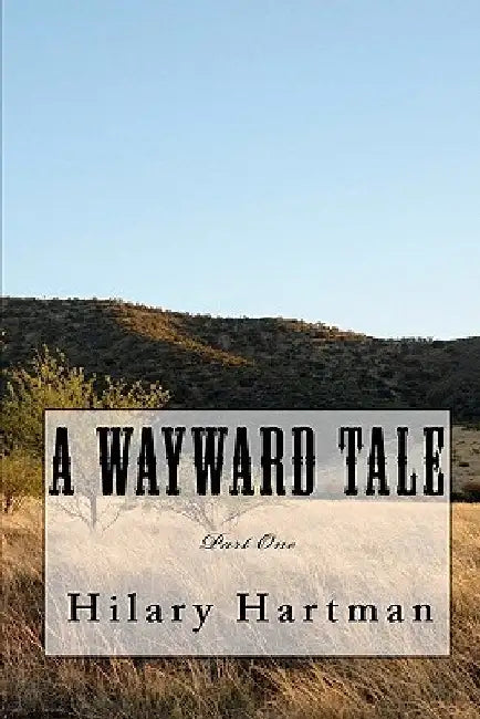 A Wayward Tale by Hilary L. Hartman