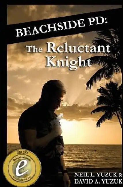 Beachside PD: The Reluctant Knight by David A. Yuzuk