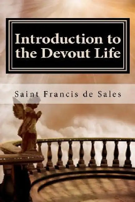 Introduction to the Devout Life by Saint Francis De Sales