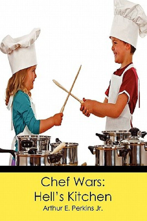 Chef Wars: Hell's Kitchen by Arthur E. Perkins Jr