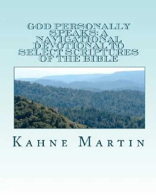 God Personally Speaks: A navigational Devotional to select scriptures of the Bible: a navigational devotional to select scriptures of the Bib by Kahne Martin