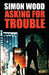 Asking For Trouble by Simon Wood