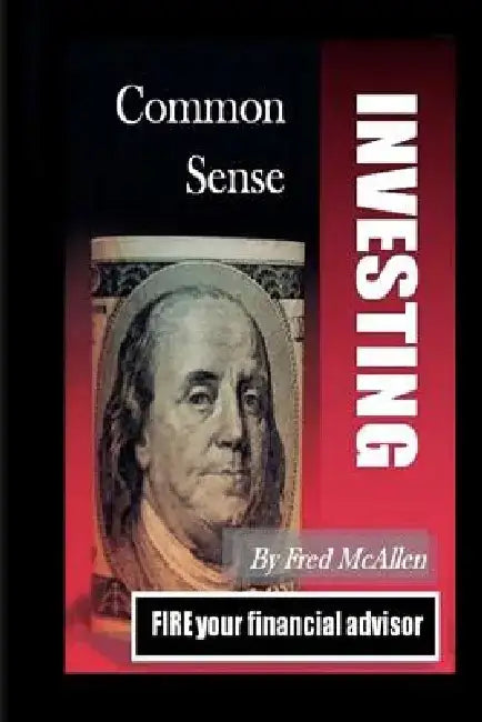 Common Sense Investing by Fred McAllen