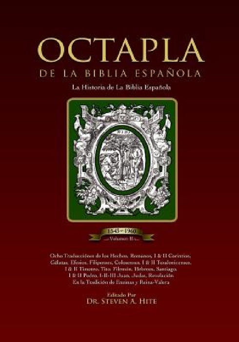 OCTAPLA de la Biblia Española La Història de La Biblia Española Volumen II Hechos - Revelación by Steven a. Hite