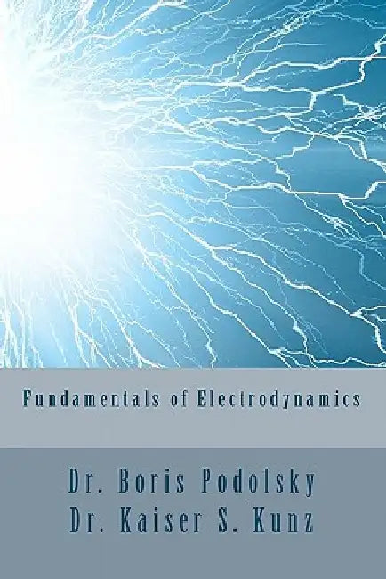 Fundamentals of Electrodynamics by Kaiser S. Kunz