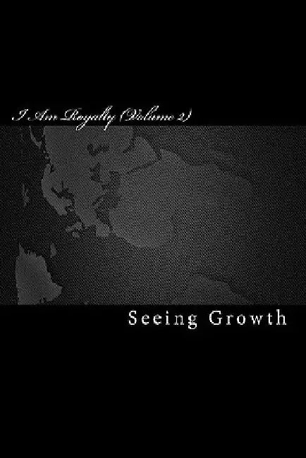 I Am Royalty (Volume 2): Profiles In Black History by Seeing Growth