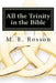 All the Trinity in the Bible: Scripture References to the Father, Son and Holy Spirit by M. E. Rosson