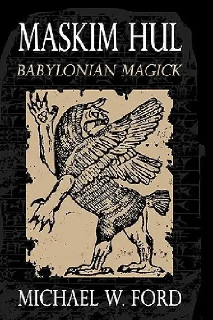 Maskim Hul - Babylonian Magick by Michael W. Ford