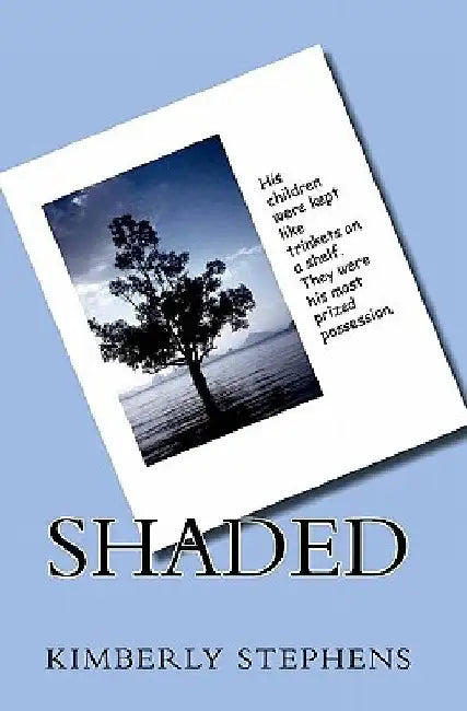 Shaded by Kimberly S. Stephens