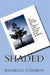 Shaded by Kimberly S. Stephens