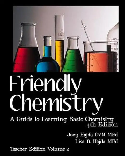 Friendly Chemistry Teacher Edition Volume 2: A Guide to Learning Basic Chemistry by Lisa B. Hajda