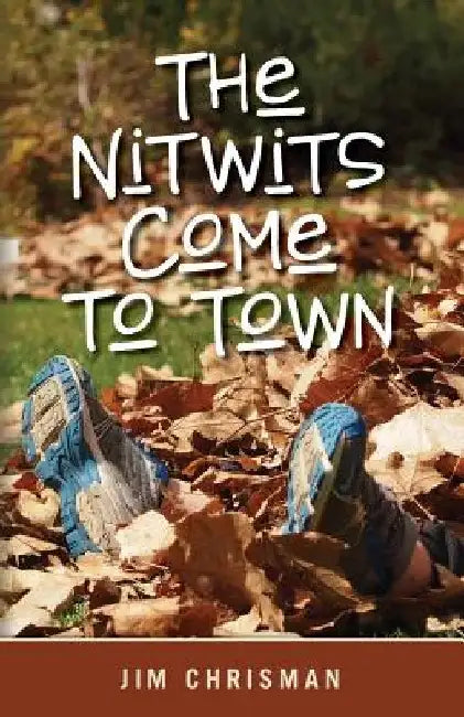 The Nitwits Come to Town by Jim Chrisman