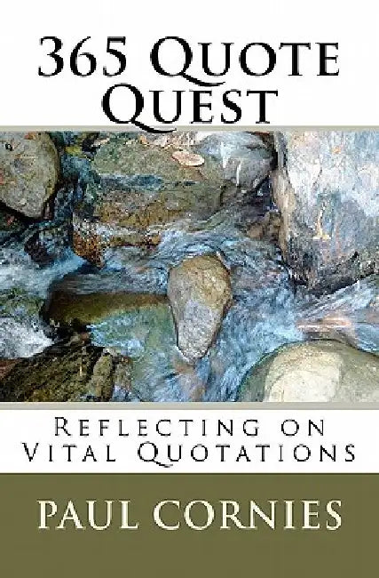 365 Quote Quest: Reflecting on Vital Quotations by Paul H. Cornies