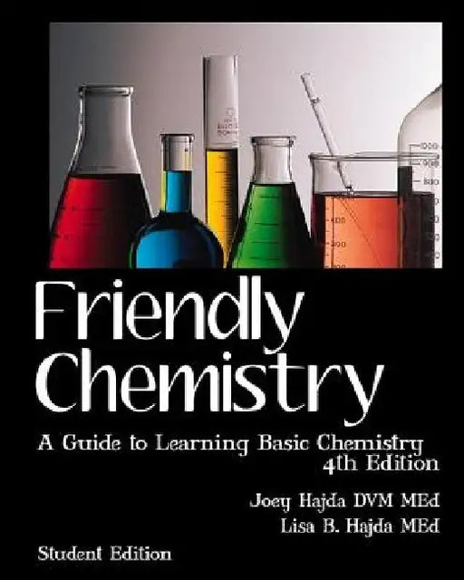 Friendly Chemistry Student Edition: A Guide to Learning Basic Chemistry by Lisa B. Hajda