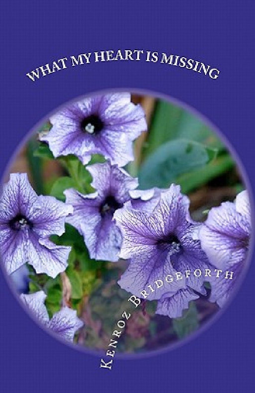 What My Heart Is Missing by Kenroz Bridgeforth