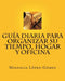 Guía Diaria para Organizar su Tiempo, Hogar y Oficina by Migdalia López-Gómez