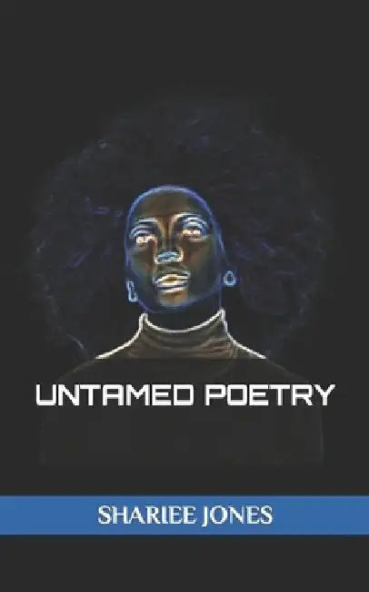 Untamed Poetry by Shariee Jones