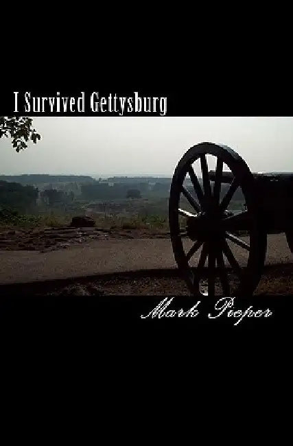 I Survived Gettysburg by Mark Pieper