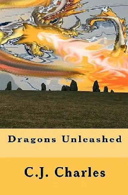 Dragons Unleashed by C. J. Charles