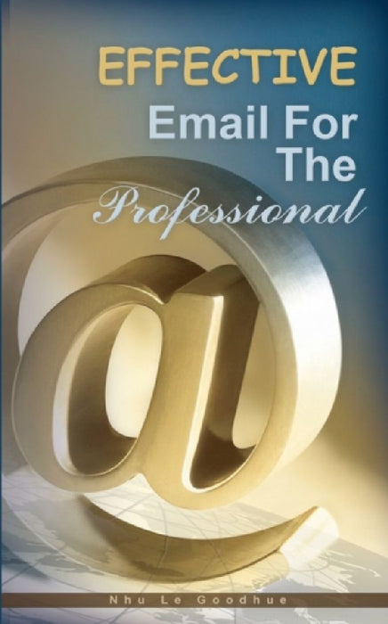 Effective Email for the Professional  by Nhu Le Goodhue