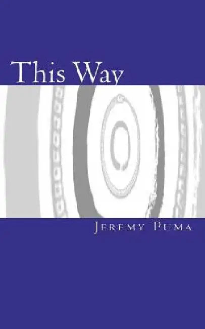 This Way: Gnosis Without "Gnosticism" by Jeremy Puma