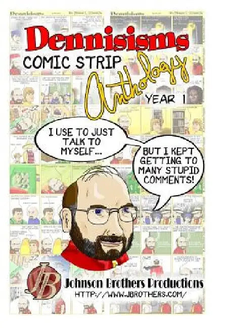 Dennisisms Comic Strip Anthology Year 1: March 2009 - March 2010 by Dennis I. Johnson