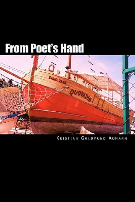From Poet's Hand: 101 Collected Poems by Kristian Goldmund Aumann