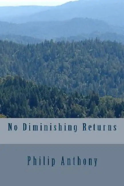 No Diminishing Returns by Philip Anthony