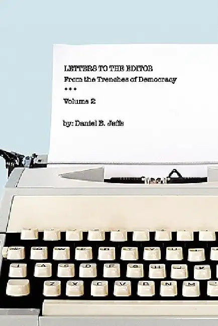 Letters to the Editor: From the Trenches of Democracy by Daniel B. Jeffs