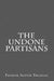 The Undone Partisans by Patrick Austin Trujillo