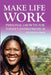 Make Life Work: Personal Growth For Today's Entrepreneur: Creating Your Online Business From The Inside Out Is The Only Path To Real Success by Gemeem Davis