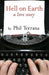 Hell on Earth: a love story by Phil Terrana