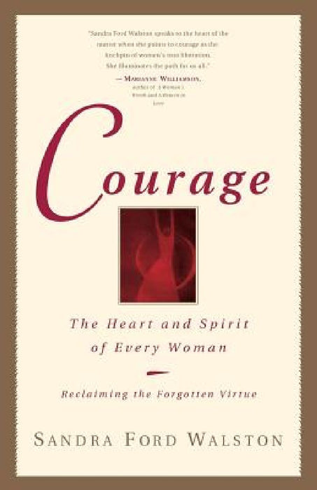Courage: The Heart and Spirit of Every Woman by Sandra Ford Walston