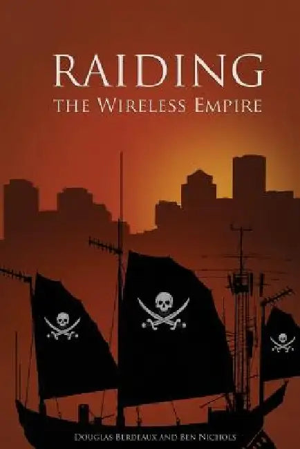 Raiding the Wireless Empire by Ben Nichols