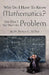 Why DO I have to Know Mathematics: You Don't- But, That's the Problem by Rodney E. McNair