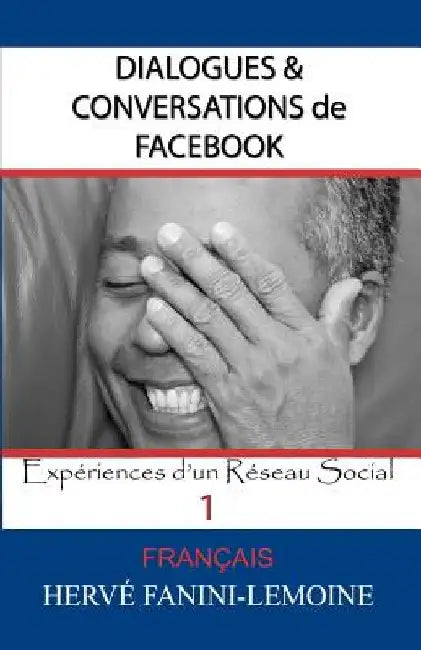 Dialogues & Conversations de Facebook: Expériences d'un Réseau Social by Fanini-Lemoine, Herve