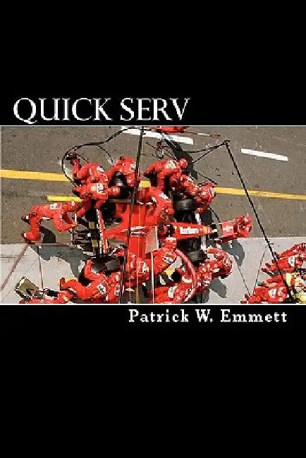 Quick Serv: A Guide for Better Repair Shop Management in New Car Dealerships by Patrick W. Emmett
