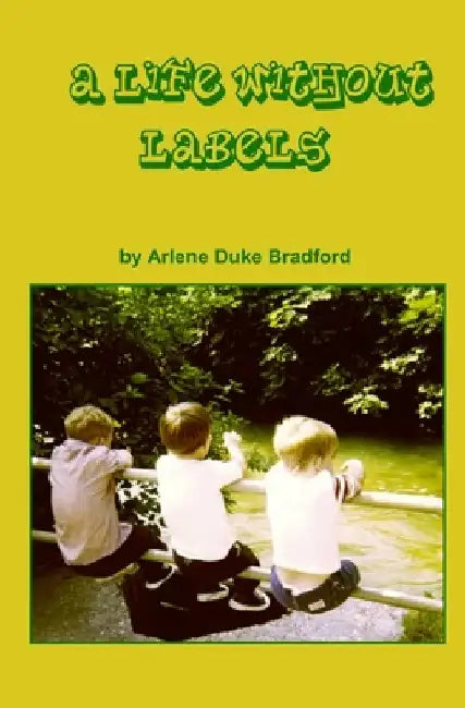 A Life Without Labels by Arlene Duke Bradford