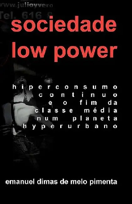 Sociedade Low Power: Hiperconsumo Contínuo e o Fim da Classe Média num Planeta Hiperurbano by Emanuel Dimas De Melo Pimenta
