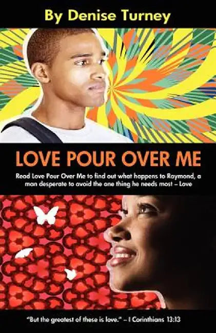 Love Pour Over Me by Denise Turney