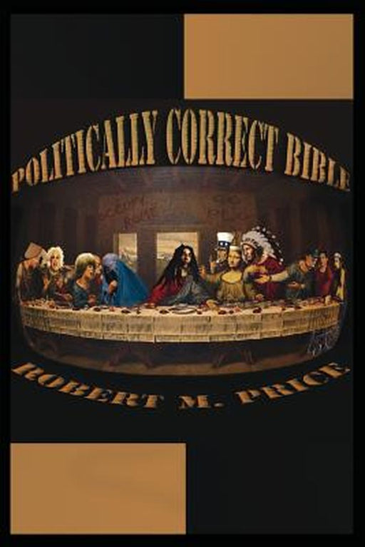The Politically Correct Bible by Robert M. Price