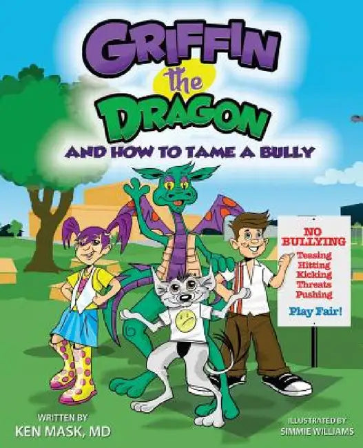 Griffin the Dragon and How to Tame a Bully by Ken Mask, Simmie Williams