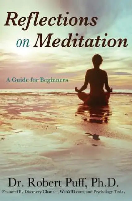 Reflections on Meditation: A Guide for Beginners by Robert Puff