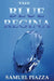 The Blue Regina by Samuel Piazza