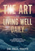 The Art of Living Well Daily: Demolish Your Boundaries & Live the Life of Your Dreams by Paul Toote