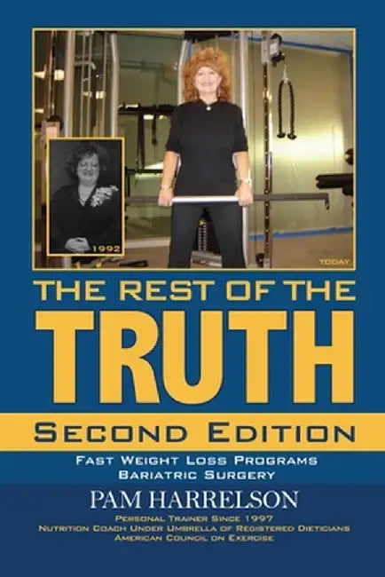 The Rest of the Truth: Second Edition: Fast Weight Loss Programs/Bariatric Surgery by Pamela Harrelson